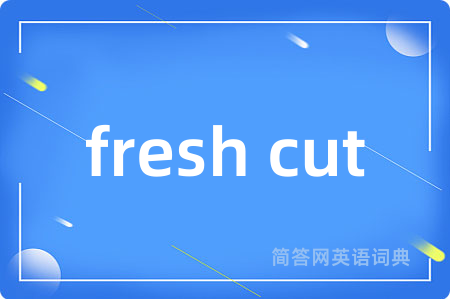 fresh cut