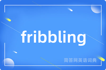 fribbling