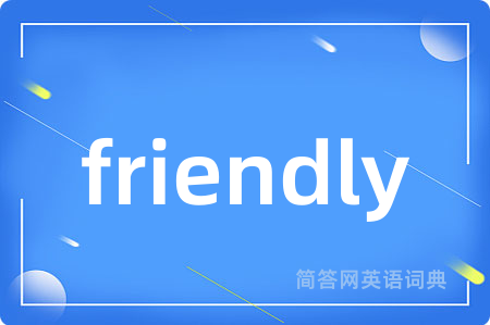 friendly