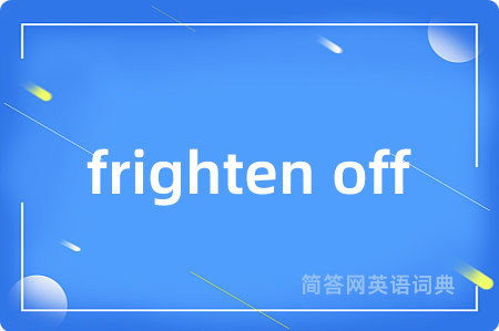 frighten off