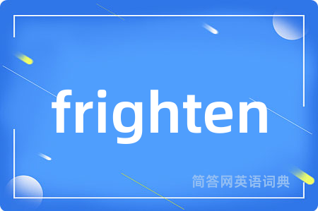 frighten