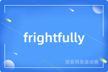 frightfully