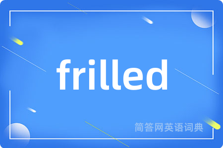 frilled