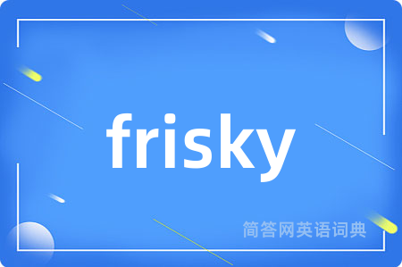 frisky