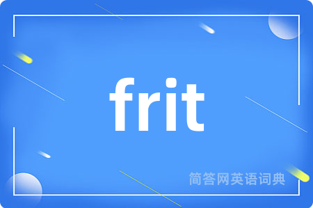 frit