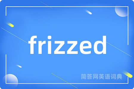 frizzed