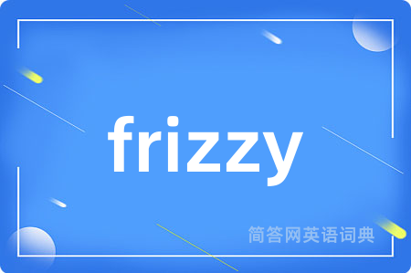 frizzy