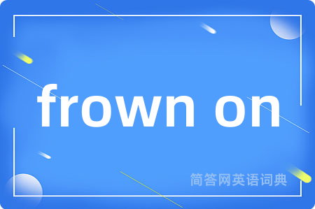 frown on