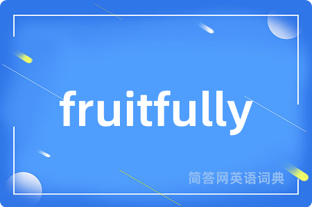 fruitfully