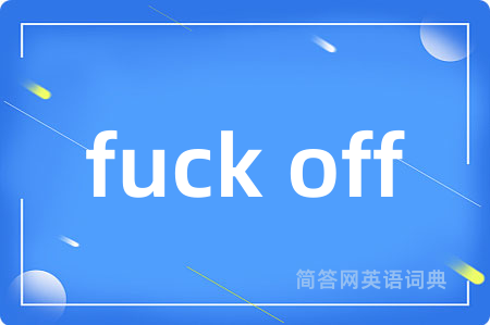 fuck off