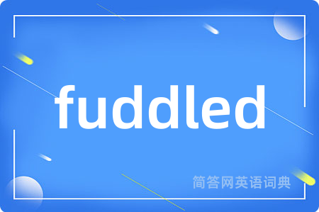 fuddled