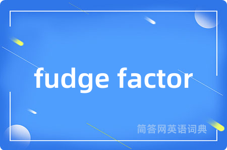 fudge factor