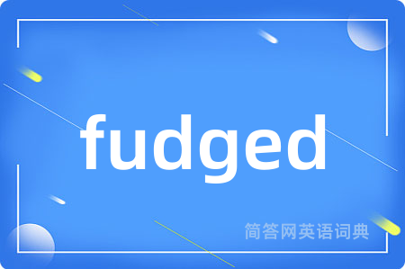 fudged