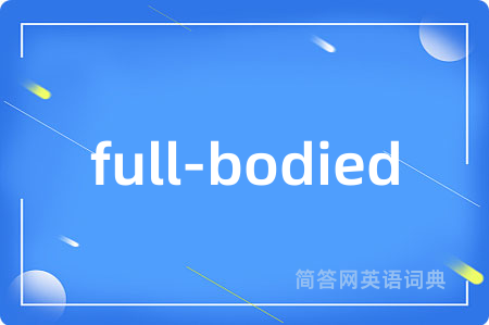 full-bodied