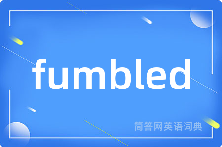 fumbled