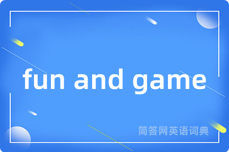 fun and game