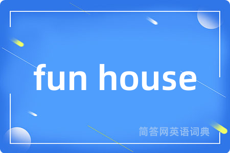 fun house