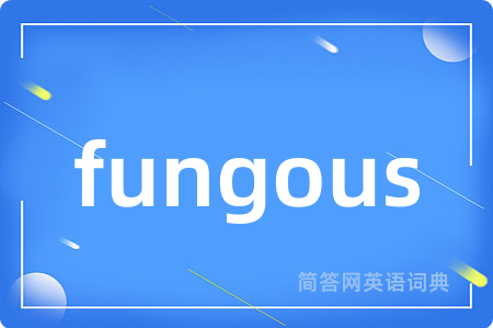 fungous