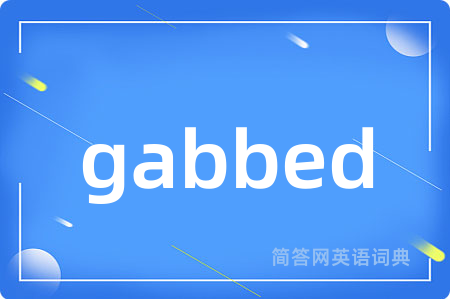 gabbed