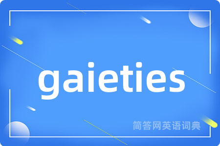 gaieties