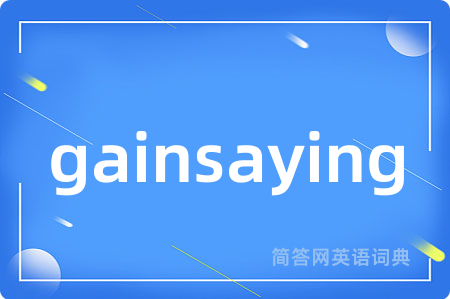 gainsaying