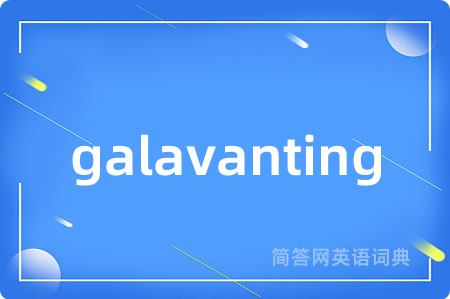 galavanting