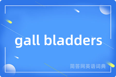 gall bladders