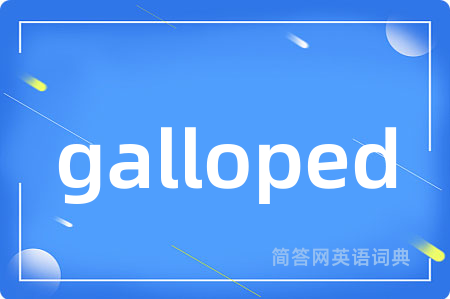 galloped