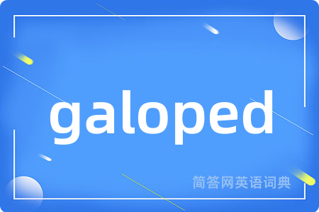 galoped
