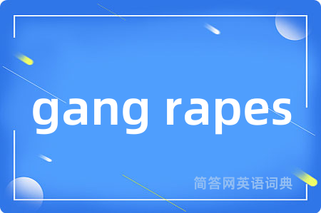 gang rapes