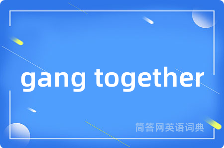 gang together