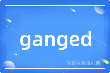 ganged