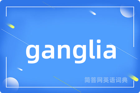 ganglia