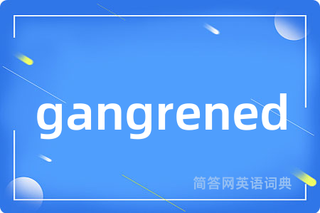gangrened