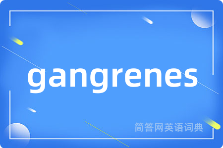 gangrenes