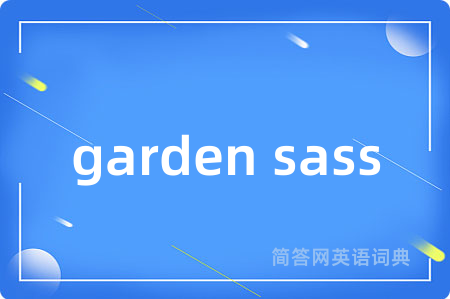 garden sass