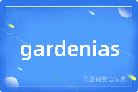 gardenias