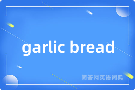 garlic bread