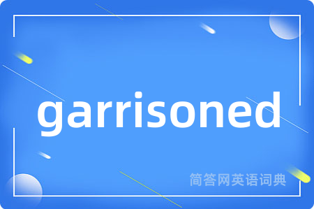 garrisoned