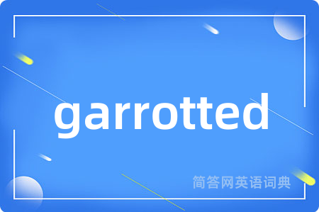 garrotted