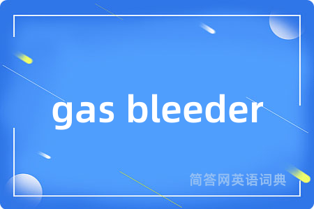 gas bleeder