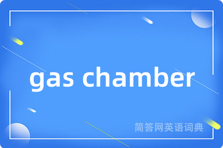 gas chamber