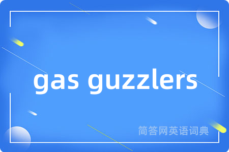 gas guzzlers