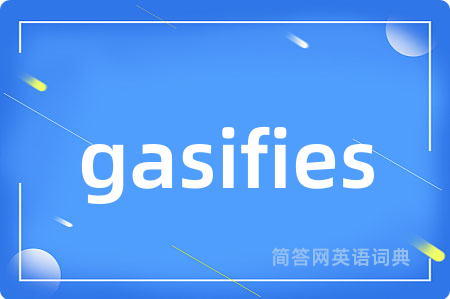 gasifies