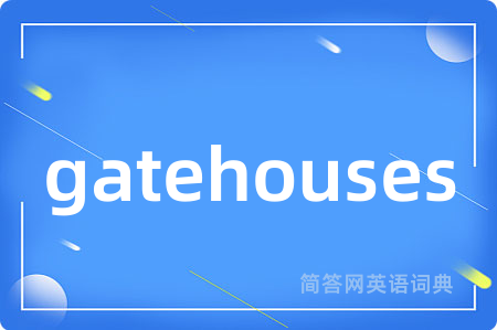 gatehouses