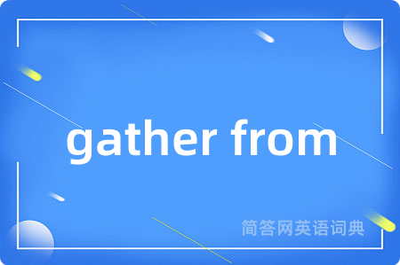 gather from