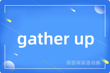 gather up