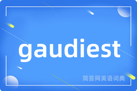 gaudiest