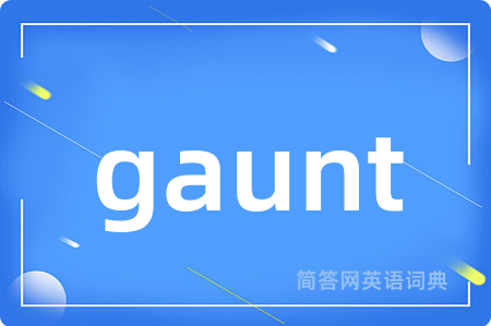gaunt