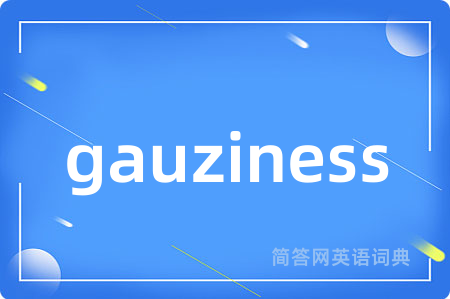 gauziness